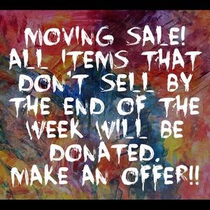 Moving Sale!! Make me an offer!!